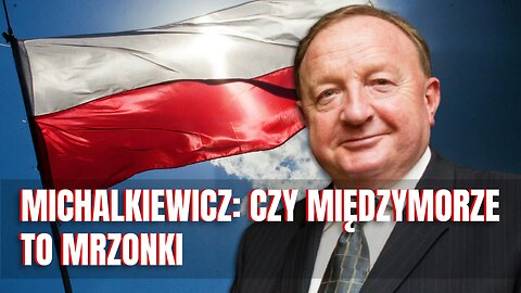 Michalkiewicz: Czy Międzymorze to mrzonki?