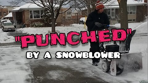 "PUNCHED" by a SNOWBLOWER ! •
