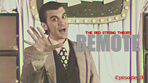 The Red String Theory: REMOTE, Episode 3-_the_Game_With_the_Name