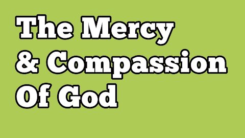 The Mercy and Compassion of God