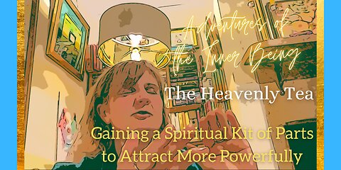 The Heavenly Tea: Adventures with my inner being- discovering spiritual tools