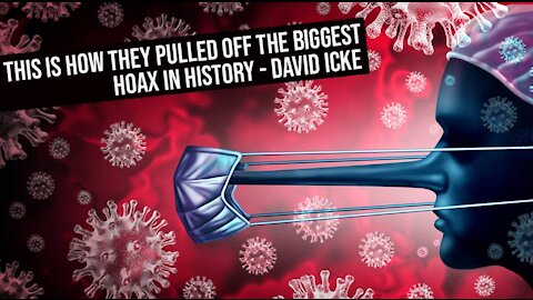 This Is How They Pulled Off The Biggest Hoax In History - David Icke