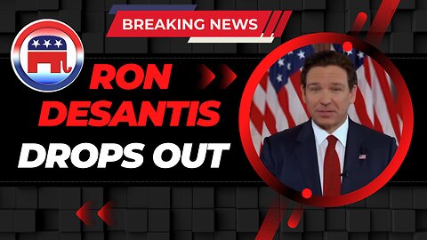 Ron Desantis Drops Out of 2024 Presidential Race