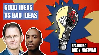 Good Ideas vs Bad Ideas with Andy Norman