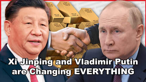 What Russia's Vladimir Putin and China's Xi Jinping are Doing This Week Will Change EVERYTHING