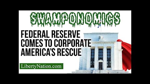 Federal Reserve Comes to Corporate America's Rescue - Swamponomics TV