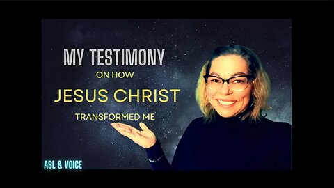 Captioned/ASL - My Testimony on How Jesus Christ transformed me