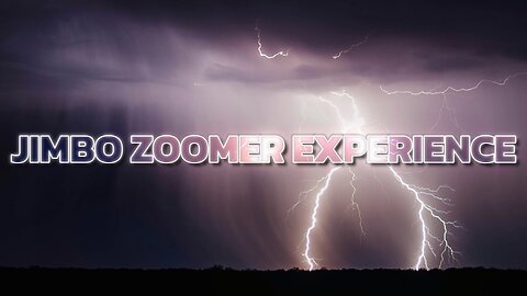 August 5th Jimbo Zoomer Experience™