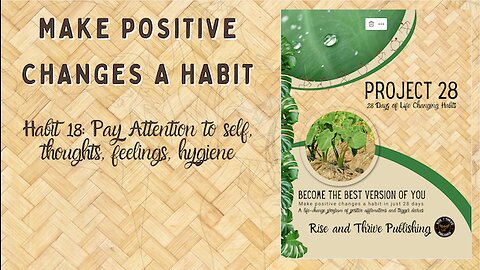 Project 28: Habit 18 Pay attention to self, thoughts, feelings, hygiene
