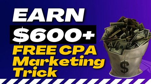 EARN $600+ With FREE CPA Marketing Tactic, How to promote CPA Offers for free, CPAGrip, CPALead