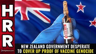 New Zealand government desperate to cover up proof of VACCINE GENOCIDE