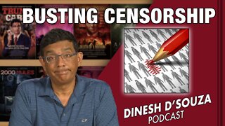 BUSTING CENSORSHIP Dinesh D’Souza Podcast Ep417