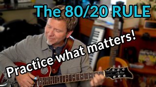 The 80-20 Rule for Guitar Practice — Who's the most valuable member of the band?