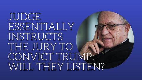 Judge essentially instructs the jury to convict Trump: will they listen?