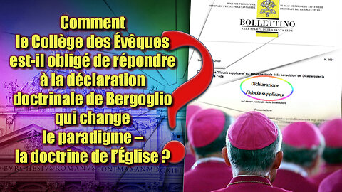 PCB : Comment le Collège des Évêques est-il obligé de répondre à la déclaration doctrinale de Bergoglio qui change le paradigme – la doctrine de l’Église ?