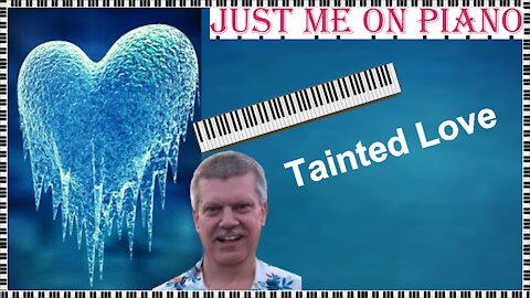 Eerie Pop Song - Tainted Love (Soft Cell) covered by Just Me on Piano / Vocal