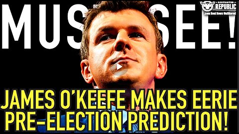 Must See! James O’Keefe Makes Eerie Pre-Election Prediction!