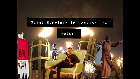 Saint Harrison In Latvia: The Return