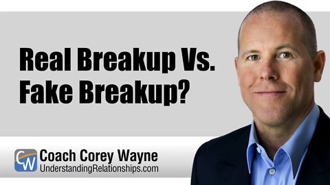 Real Breakup Vs. Fake Breakup?