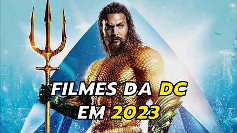 TODOS OS FILMES DA DC QUE SERÃO LANÇADOS EM 2023!