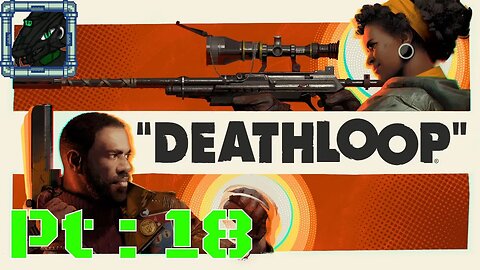 DEATHLOOP Pt 18 {Setting up for the Mask Maker's Coven, finding the laser gun, and a fun tricket}