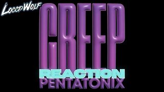 ANOTHER AMAZING UPGRADE! Pentatonix - Creep (Radiohead Cover) | LOCCDWOLF REACTION!!!