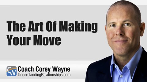 The Art Of Making Your Move