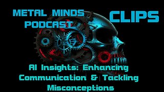 Metal Minds Podcast #2: AI Insights: Enhancing Communication & Tackling Misconceptions #podcast #ai