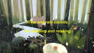 Rain and river sounds for sleeping and relaxing