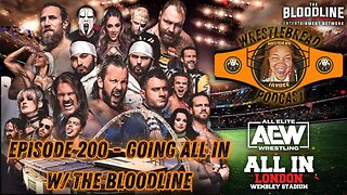 Episode 200 - RIP Bray Wyatt & All In Predictions #AEWallin #Wembley #braywyatt