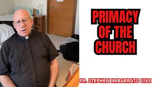 The Primacy of the Church - Fr. Stephen Imbarrato Live - Thu, June 29 2023