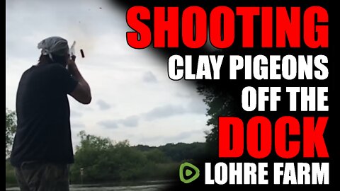 Shooting Clay Pigeons Off The Dock