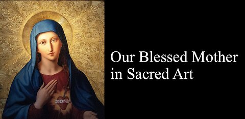 St. Luke's Gallery Episode 22: Our Blessed Mother