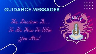 The Decision Is...... To Be True To Who You Are Cancer | Tarot Reading | Spiritual Guidance