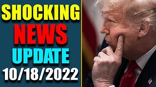 SHOCKING NEWS HAS BEEN REVEALED UPDATE AS OF OCTOBER 18, 2022 - TRUMP NEWS