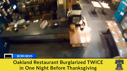 Oakland Restaurant Burglarized TWICE in One Night Before Thanksgiving