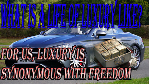 What Is a life of luxury like?