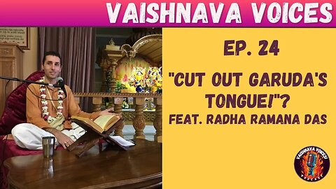 Ep. #24 | "Cut out Garuda's tongue!"? | feat. Radha Ramana das