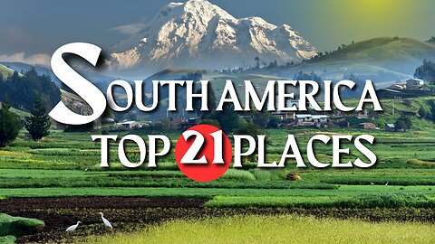 21 Best Places to Visit in South America - Travel Video