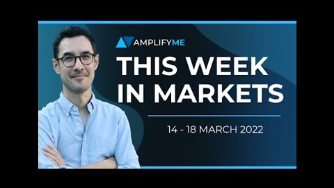 This Week In Markets: 14th - 18th March 2022 (Ukraine Update, Stocks Outlook, FOMC & BoE Previews)