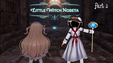 [Little Witch Nobeta - Part 3] The Throne Quest Continues!