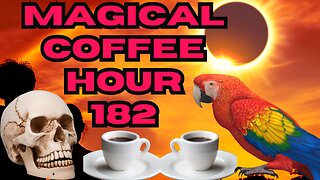 Magickal Coffee Hour - Episode 182