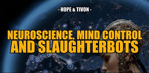 SGT: NEUROSCIENCE, MIND CONTROL & SLAUGHTERBOTS - HOPE & TIVON (MAY-23-24)