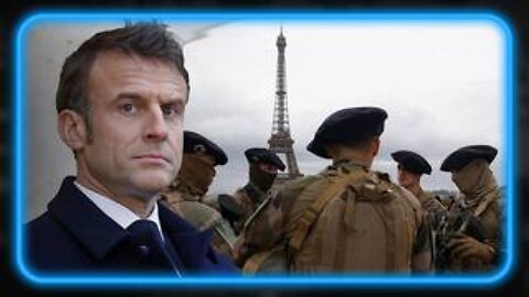 France Mobilizes For War With Russia, Macron Tells Frenchmen NATO May Invade Ukraine