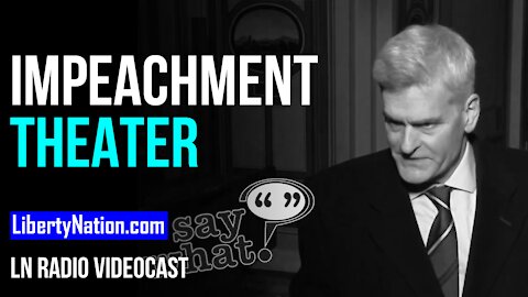 Impeachment Theater - LN Radio Videocast