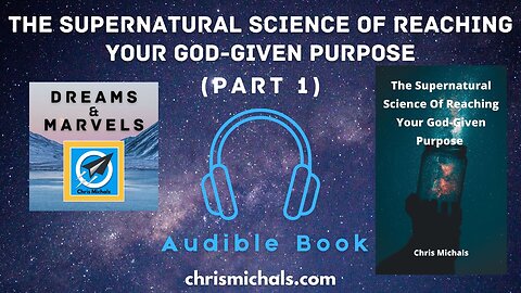 The Supernatural Science of Reaching Your God-Given Purpose - Audible -Part 1