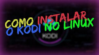 COMO INSTALAR O KODI NO LINUX EM SEU NOTEBOOK [RESOLVIDO 2023]