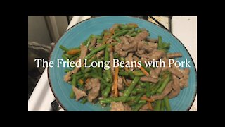 The Fried Long Beans with Pork 豇豆炒肉