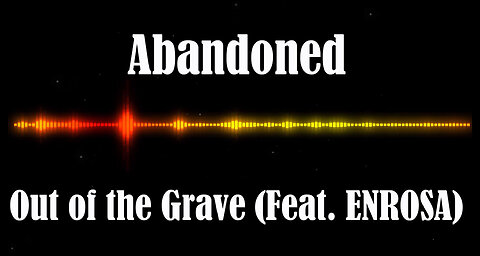 Abandoned - Out of the Grave (Feat. ENROSA)