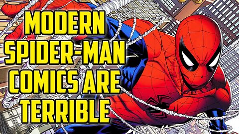 Modern Spider-Man Comics Are Horrible